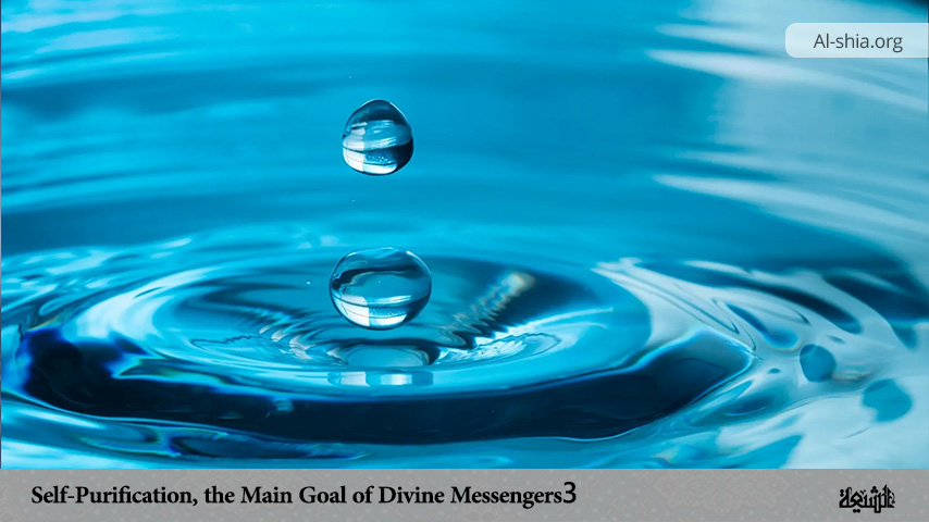 Self-Purification, the Main Goal of Divine Messengers (3)