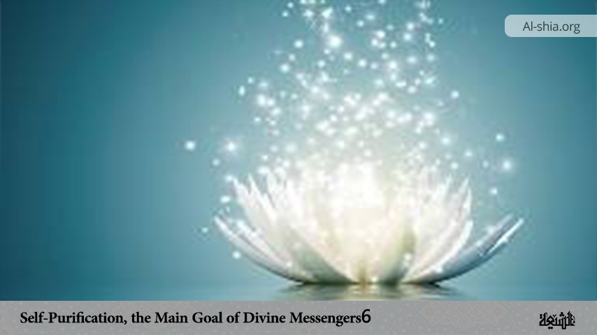 Self-Purification, the Main Goal of Divine Messengers (6)