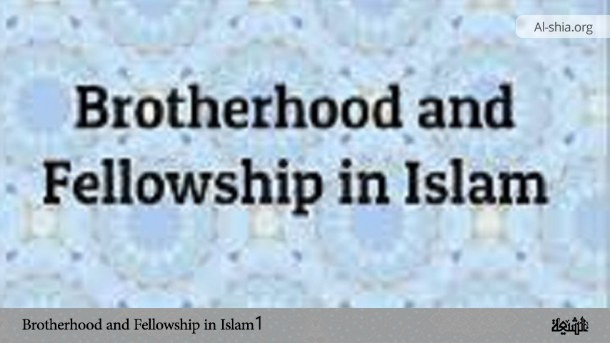 Brotherhood and Fellowship in Islam 1