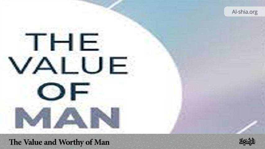 The Value and Worthy of Man