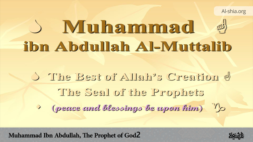 Muhammad Ibn Abdullah, The Prophet of God (2)