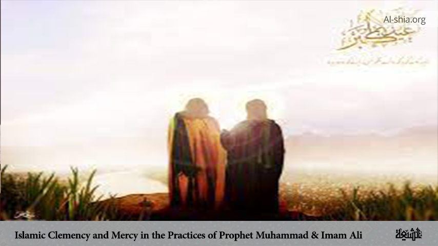 Islamic Clemency and Mercy in the Practices of Prophet Muhammad & Imam Ali