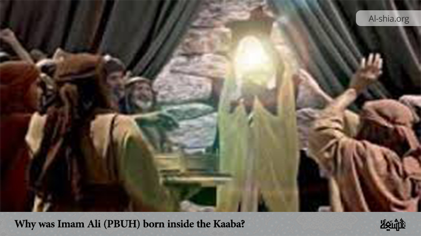 Why was Imam Ali (PBUH) born inside the Kaaba?