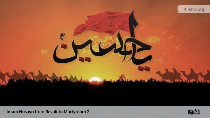 Imam Husain (a.s) from Revolt to Martyrdom 2