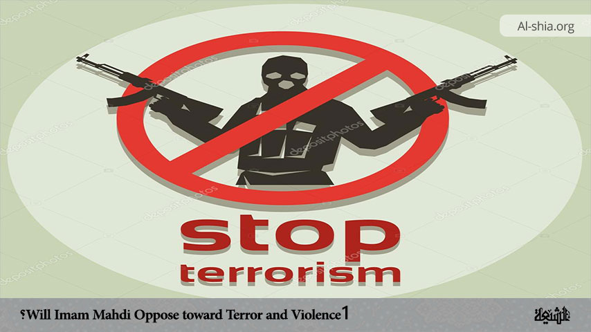 Will Imam Mahdi Oppose toward Terror and Violence? (1)