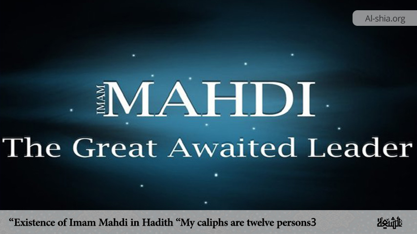 Existence of Imam Mahdi in Hadith “My caliphs are twelve persons” (3)