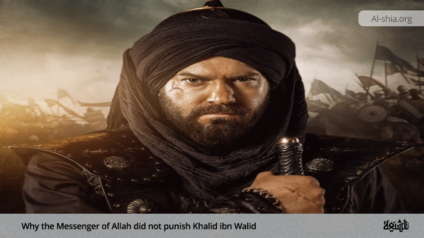 Why the Messenger of Allah did not punish “Khalid ibn Walid”?