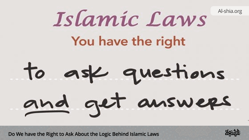 The Right to Ask About the Logic Behind Islamic Laws