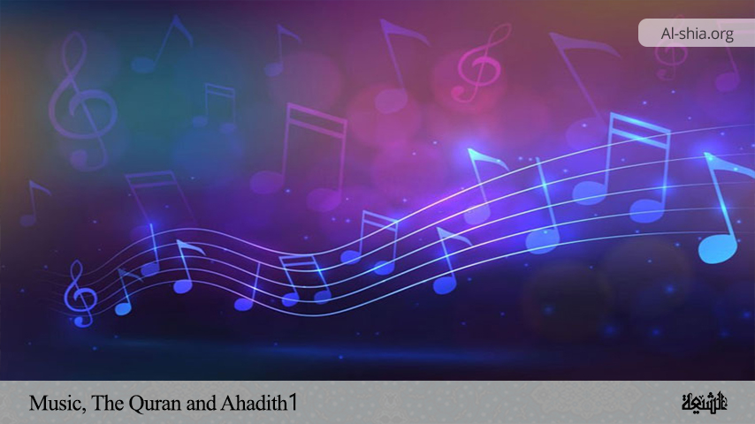 Music, The Quran and Ahadith 1