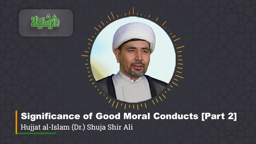 Significance of Good Moral Conducts [Part 2]