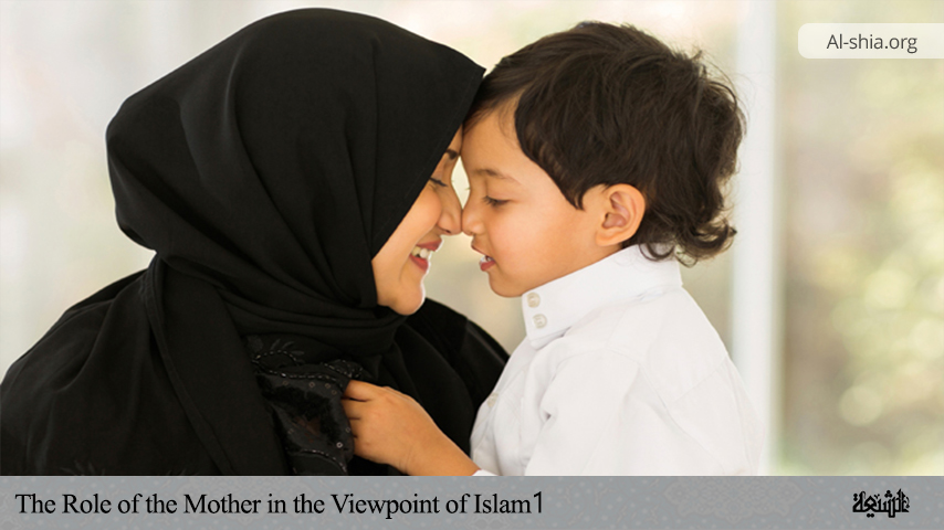 The Role of the Mother in the Viewpoint of Islam 1