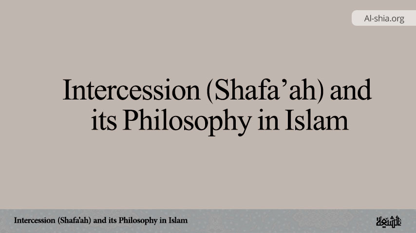 Intercession (Shafa’ah) and its Philosophy in Islam