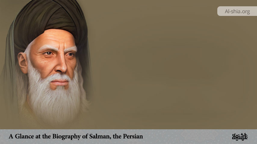 A Glance at the Biography of Salman, the Persian