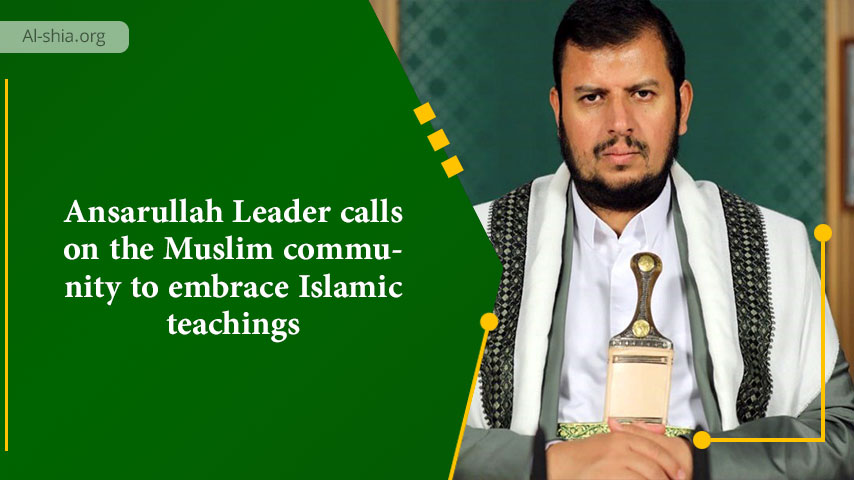 Ansarullah Leader calls on the Muslim community to embrace Islamic teachings