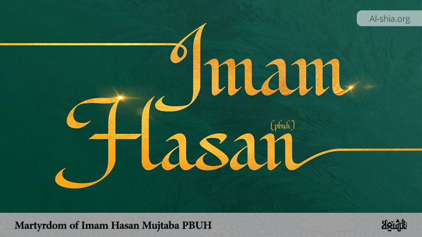 Martyrdom of Imam Hasan Mujtaba (PBUH)