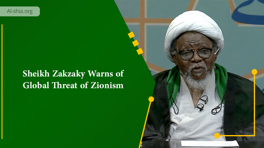 Sheikh Zakzaky Warns of Global Threat of Zionism