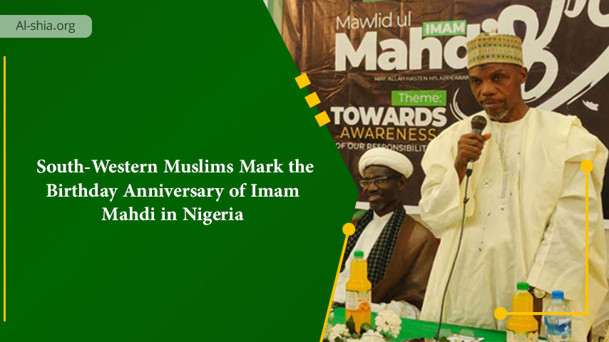 South-Western Muslims Mark the Birthday Anniversary of Imam Mahdi in Nigeria
