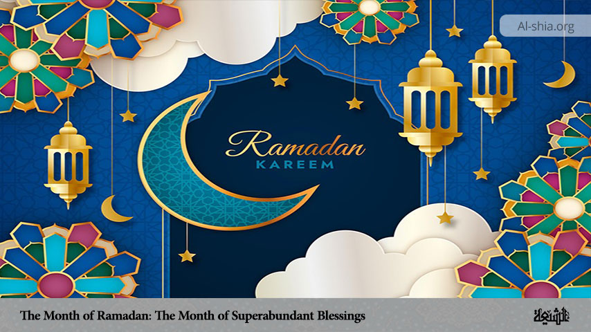 The Month of Ramadan: The Month of Superabundant Blessings