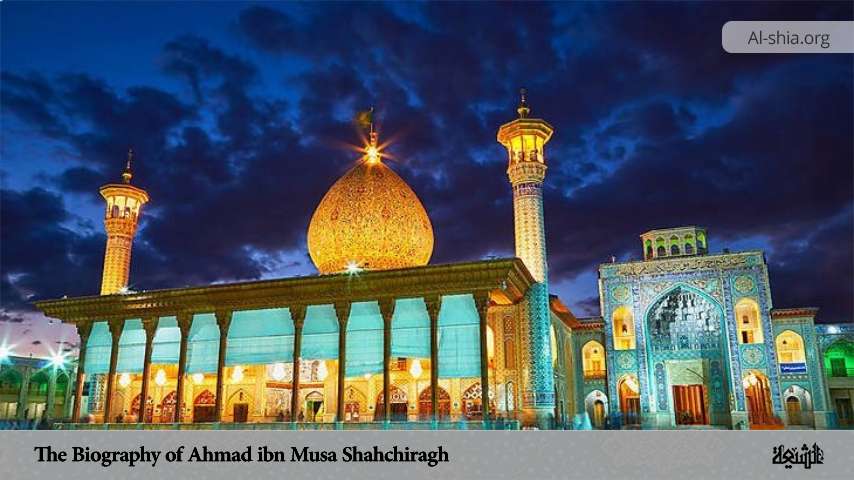 The Biography of Ahmad ibn Musa Shahchiragh