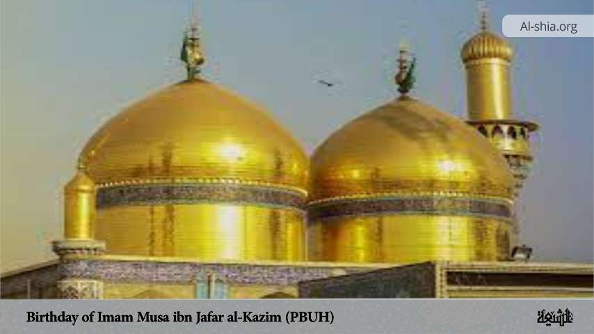 Birthday of Imam Musa ibn Jafar al-Kazim (PBUH) - Al-Shia