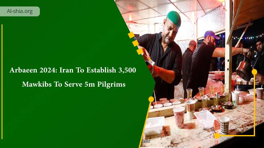 Arbaeen 2024: Iran To Establish 3,500 Mawkibs To Serve 5m Pilgrims