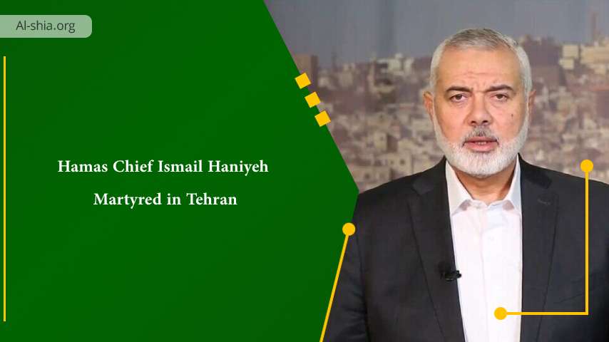 Hamas Chief Ismail Haniyeh Martyred in Tehran