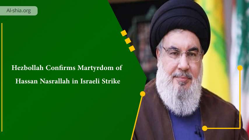 Hezbollah Confirms Martyrdom of Hassan Nasrallah in Israeli Strike