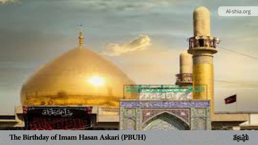 The Birthday of Imam Hasan Askari (PBUH)